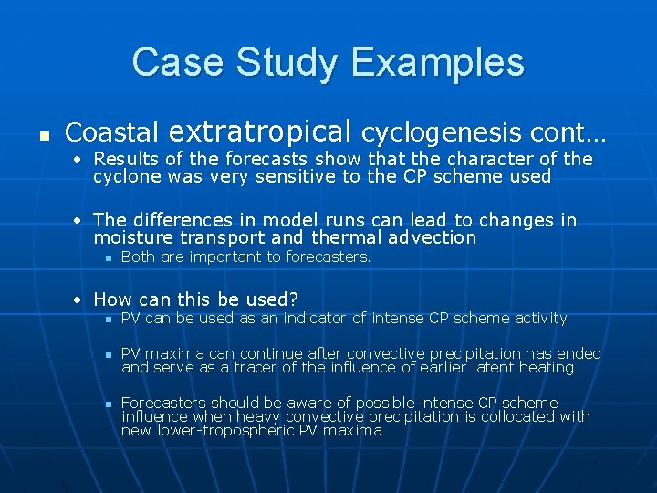 Case Study Examples n Coastal extratropical cyclogenesis cont… • Results of the forecasts show