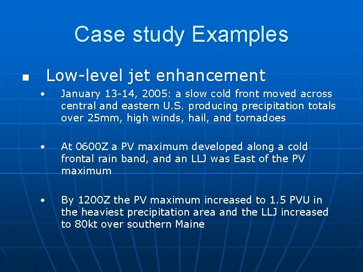 Case study Examples n Low-level jet enhancement • January 13 -14, 2005: a slow