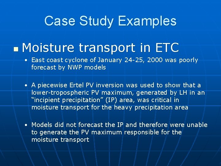 Case Study Examples n Moisture transport in ETC • East coast cyclone of January