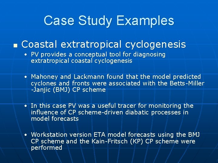 Case Study Examples n Coastal extratropical cyclogenesis • PV provides a conceptual tool for
