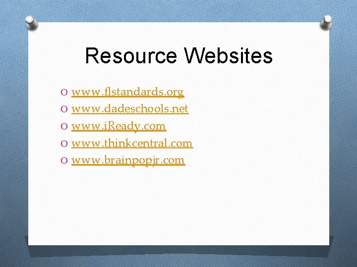 Resource Websites O www. flstandards. org O www. dadeschools. net O www. i. Ready. Resource Websites O www. flstandards. org O www. dadeschools. net O www. i. Ready.