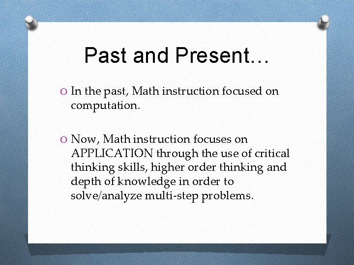 Past and Present… O In the past, Math instruction focused on computation. O Now,