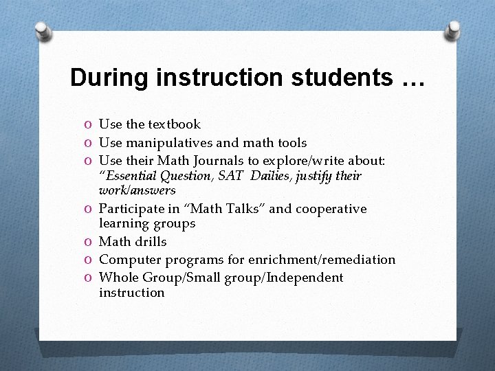 During instruction students … O Use the textbook O Use manipulatives and math tools