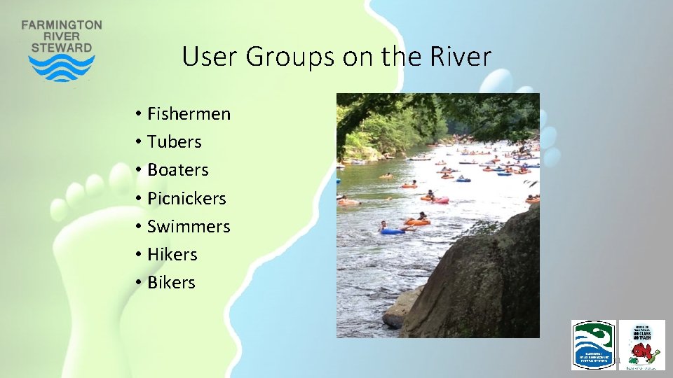 User Groups on the River • Fishermen • Tubers • Boaters • Picnickers •