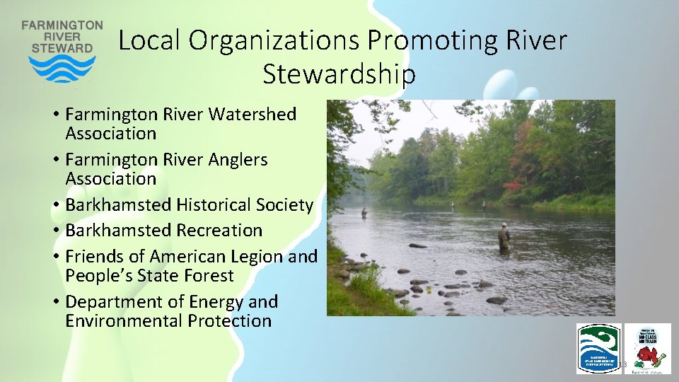 Local Organizations Promoting River Stewardship • Farmington River Watershed Association • Farmington River Anglers