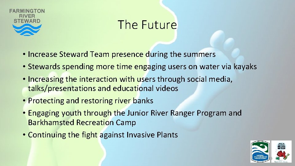 The Future • Increase Steward Team presence during the summers • Stewards spending more