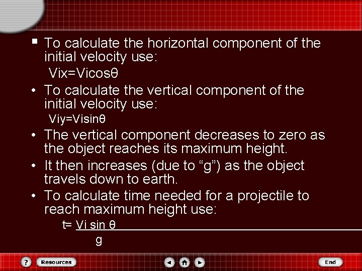 § To calculate the horizontal component of the initial velocity use: Vix=Vicosθ • To