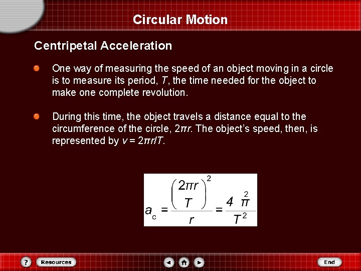 Circular Motion Centripetal Acceleration One way of measuring the speed of an object moving