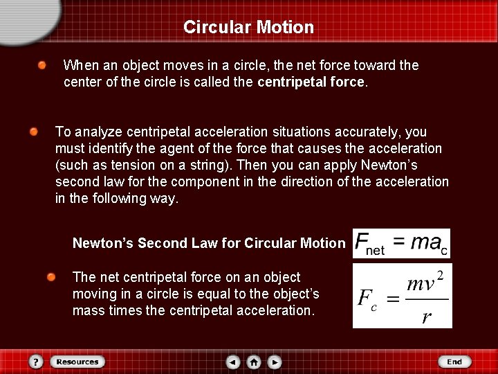 Circular Motion When an object moves in a circle, the net force toward the