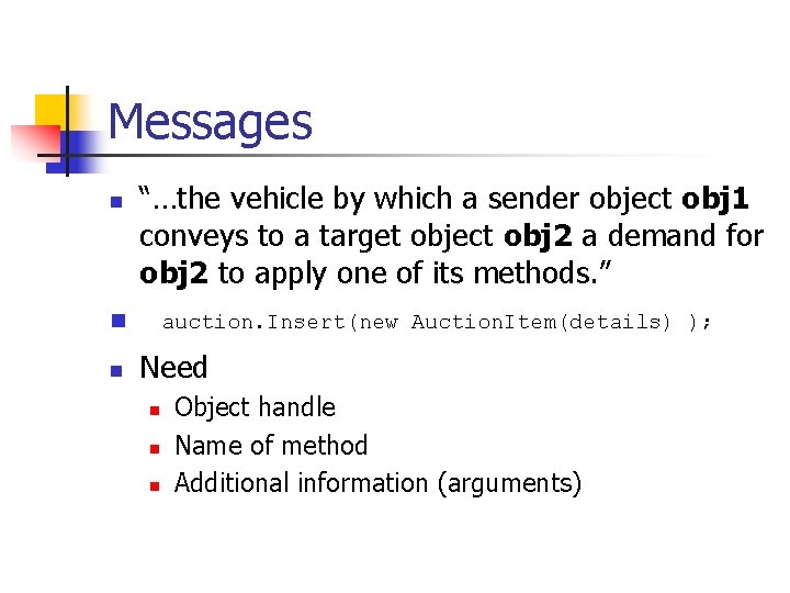 Messages n n n “…the vehicle by which a sender object obj 1 conveys