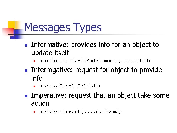 Messages Types n Informative: provides info for an object to update itself n n