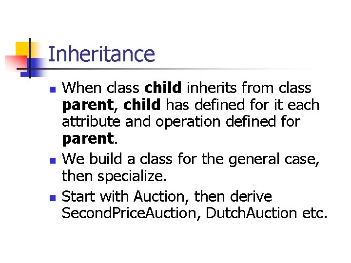 Inheritance n n n When class child inherits from class parent, child has defined