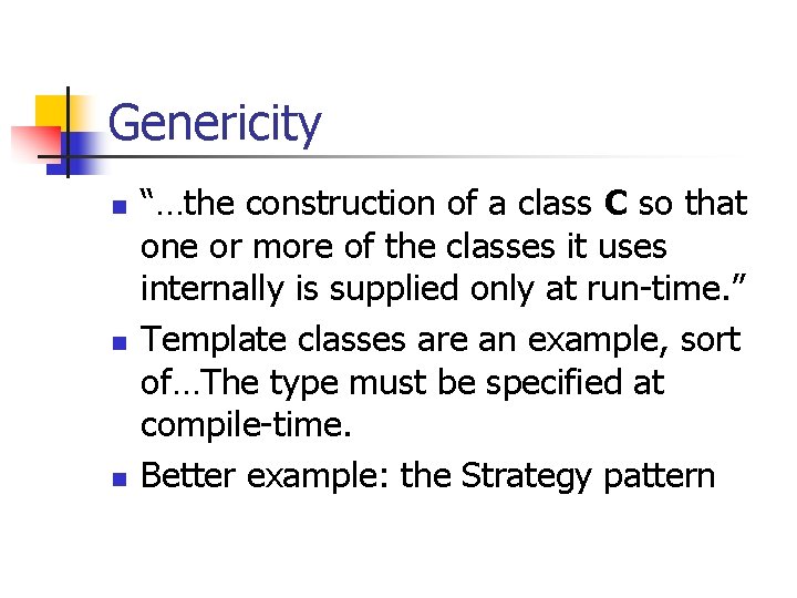 Genericity n n n “…the construction of a class C so that one or