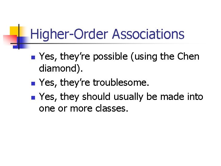 Higher-Order Associations n n n Yes, they’re possible (using the Chen diamond). Yes, they’re