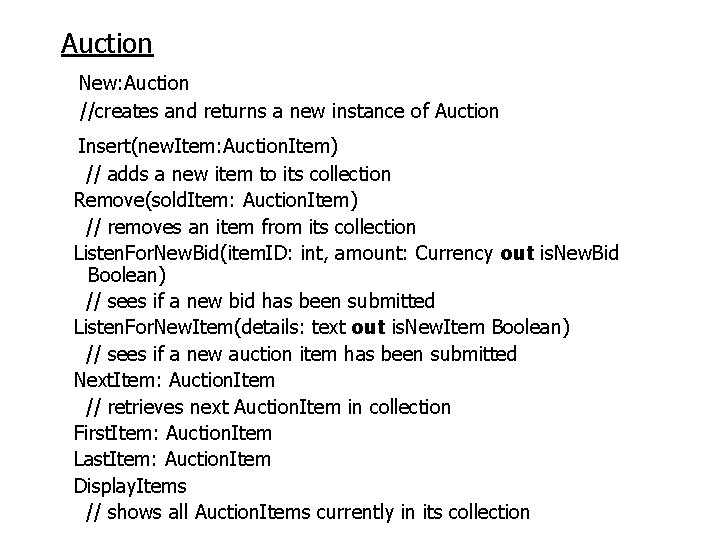 Auction New: Auction //creates and returns a new instance of Auction Insert(new. Item: Auction.