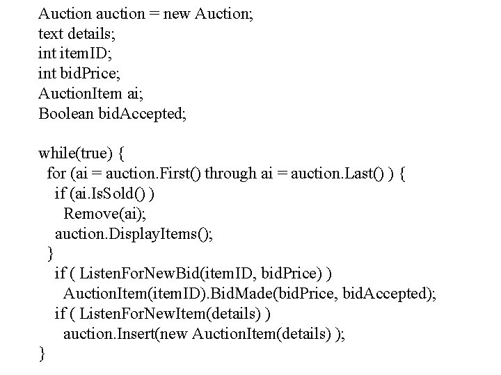 Auction auction = new Auction; text details; int item. ID; int bid. Price; Auction.