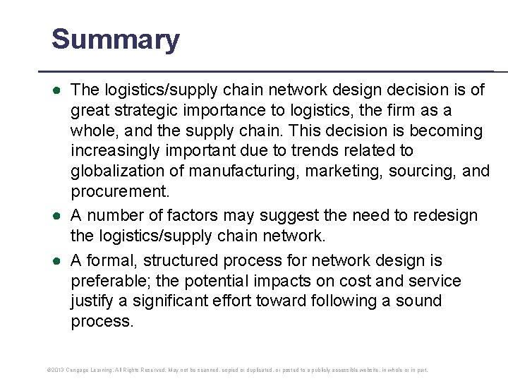 Summary ● The logistics/supply chain network design decision is of great strategic importance to