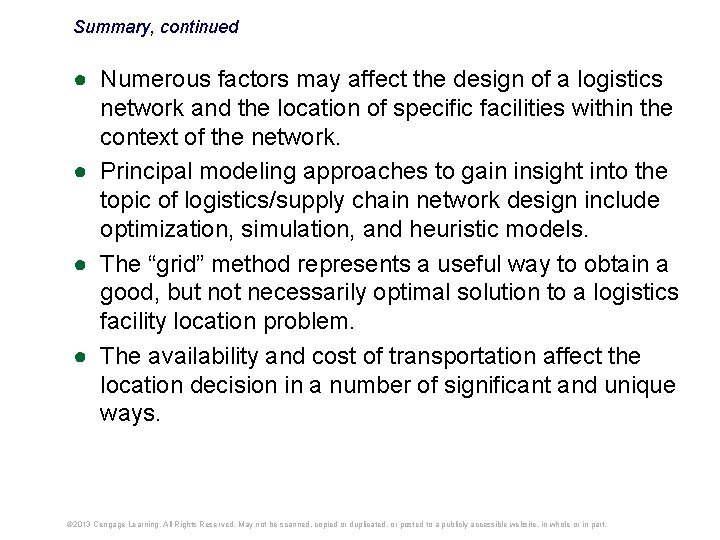 Summary, continued ● Numerous factors may affect the design of a logistics network and