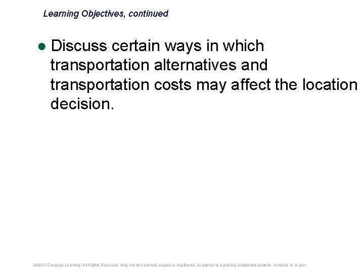 Learning Objectives, continued ● Discuss certain ways in which transportation alternatives and transportation costs