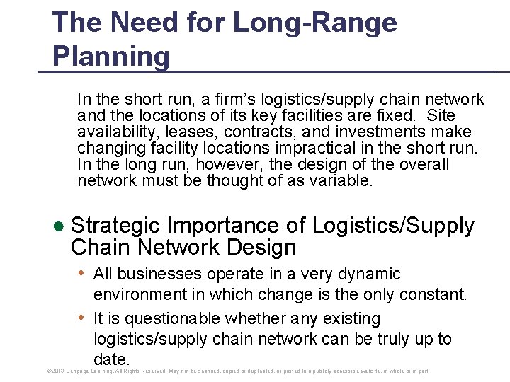 The Need for Long-Range Planning In the short run, a firm’s logistics/supply chain network