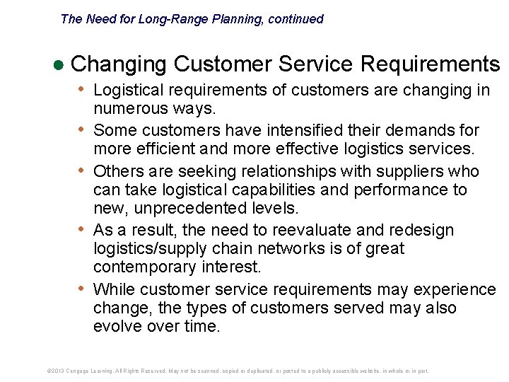 The Need for Long-Range Planning, continued ● Changing Customer Service Requirements • Logistical requirements