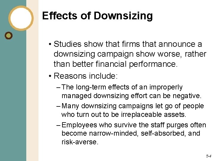 Effects of Downsizing • Studies show that firms that announce a downsizing campaign show