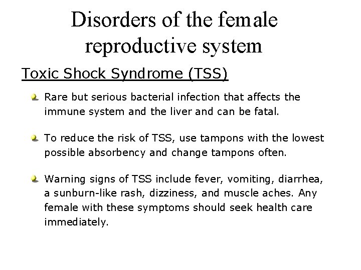 Disorders of the female reproductive system Toxic Shock Syndrome (TSS) Rare but serious bacterial