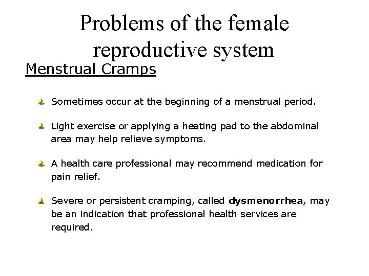 Problems of the female reproductive system Menstrual Cramps Sometimes occur at the beginning of