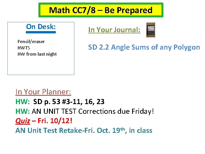 Math CC 7/8 – Be Prepared On Desk: Pencil/eraser HWTS HW from last night