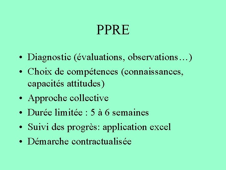 PPRE • Diagnostic (évaluations, observations…) • Choix de compétences (connaissances, capacités attitudes) • Approche