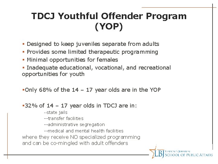 TDCJ Youthful Offender Program (YOP) § Designed to keep juveniles separate from adults §