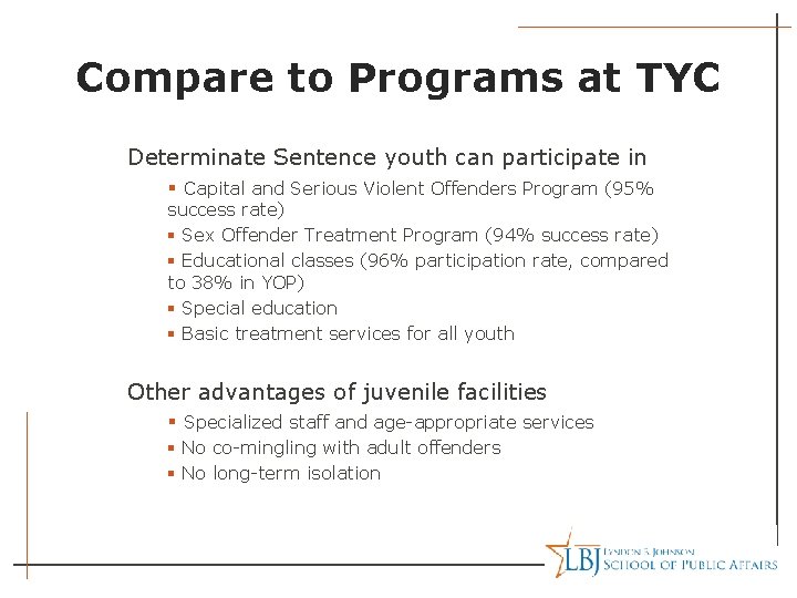 Compare to Programs at TYC Determinate Sentence youth can participate in § Capital and