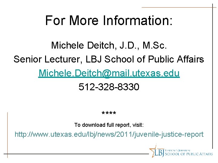 For More Information: Michele Deitch, J. D. , M. Sc. Senior Lecturer, LBJ School