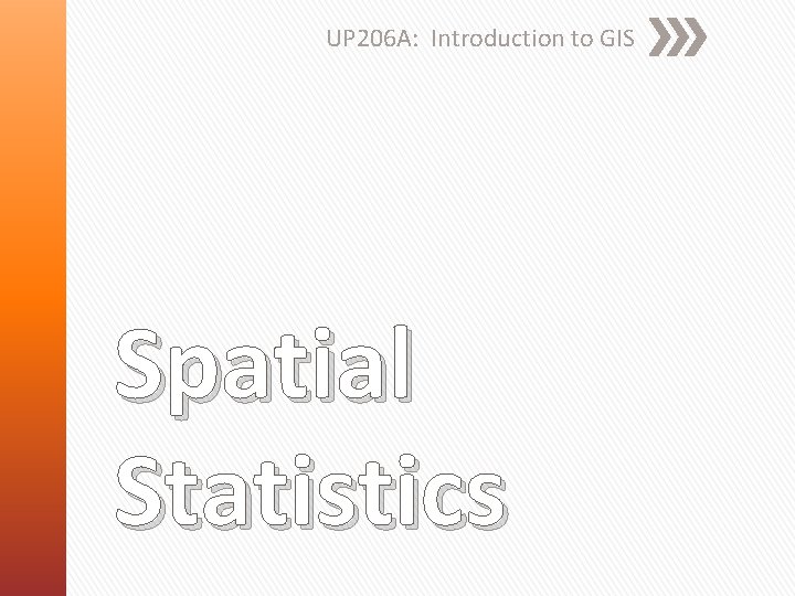 UP 206 A Introduction to GIS Spatial Statistics