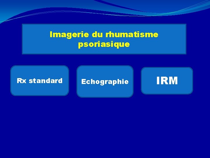 Imagerie du rhumatisme psoriasique Rx standard Echographie IRM 