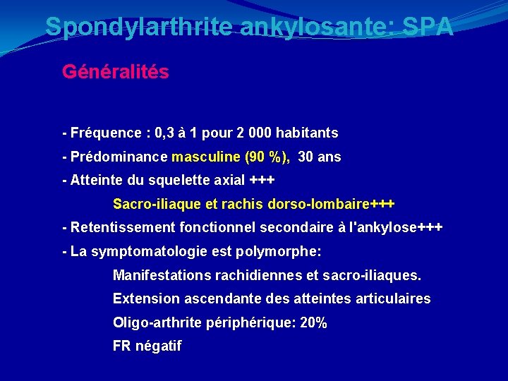 Spondylarthrite ankylosante: SPA Généralités - Fréquence : 0, 3 à 1 pour 2 000