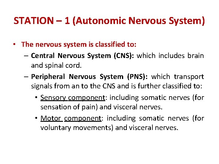 STATION – 1 (Autonomic Nervous System) • The nervous system is classified to: –