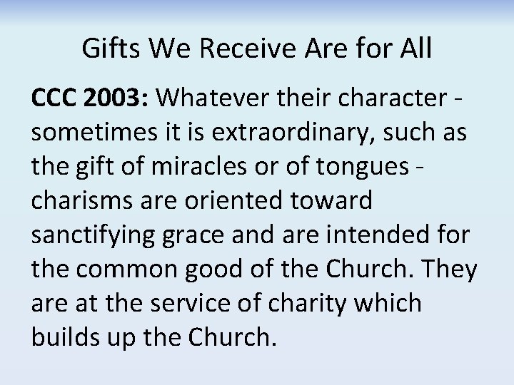 Gifts We Receive Are for All CCC 2003: Whatever their character - sometimes it Gifts We Receive Are for All CCC 2003: Whatever their character - sometimes it