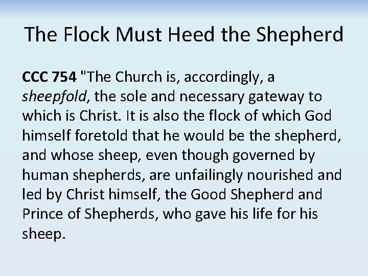 The Flock Must Heed the Shepherd CCC 754 "The Church is, accordingly, a sheepfold, The Flock Must Heed the Shepherd CCC 754 "The Church is, accordingly, a sheepfold,