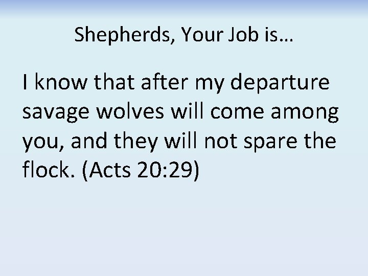 Shepherds, Your Job is… I know that after my departure savage wolves will come Shepherds, Your Job is… I know that after my departure savage wolves will come