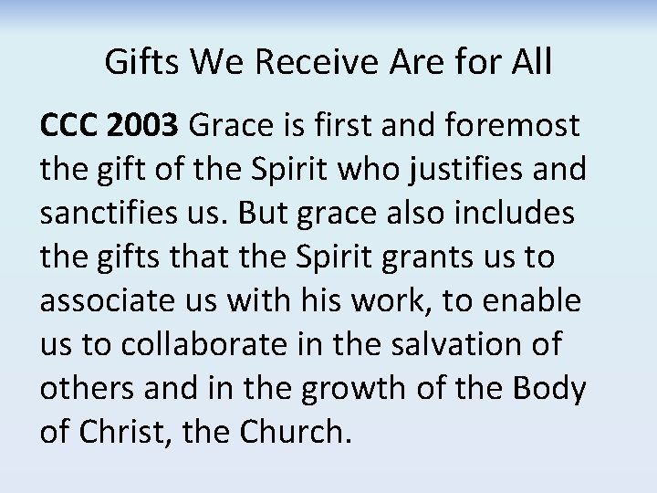 Gifts We Receive Are for All CCC 2003 Grace is first and foremost the Gifts We Receive Are for All CCC 2003 Grace is first and foremost the