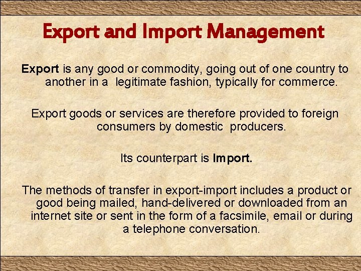 Export and Import Management Export is any good or commodity, going out of one