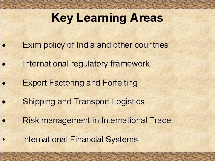 Key Learning Areas · Exim policy of India and other countries · International regulatory