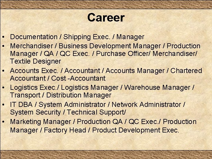 Career • Documentation / Shipping Exec. / Manager • Merchandiser / Business Development Manager