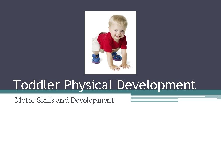 Toddler Physical Development Motor Skills and Development 