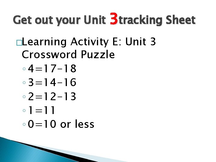 Get out your Unit 3 tracking Sheet �Learning Activity E: Unit 3 Crossword Puzzle