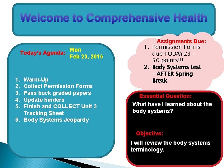 Welcome to Comprehensive Health Today’s Agenda: 1. 2. 3. 4. 5. Mon Feb 23,