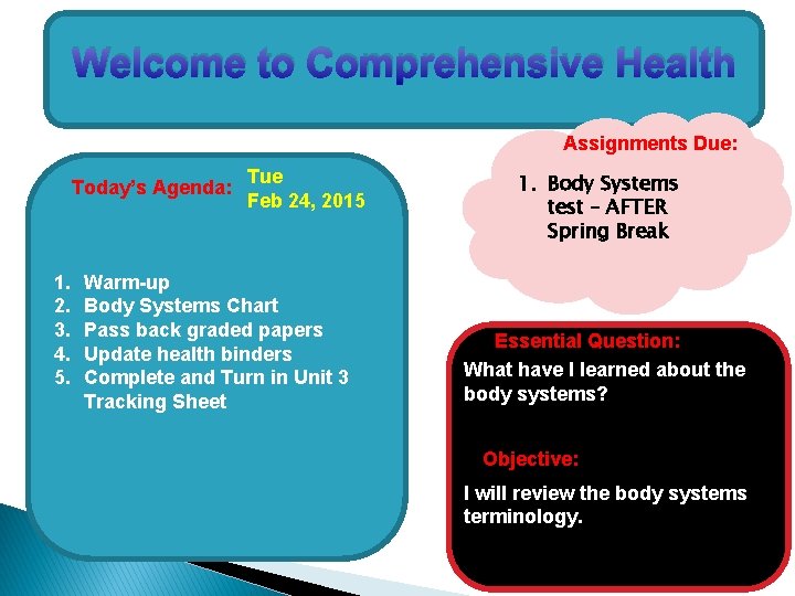 Welcome to Comprehensive Health Assignments Due: Today’s Agenda: 1. 2. 3. 4. 5. Tue