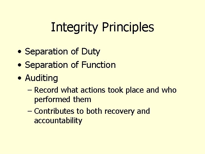 Integrity Principles • Separation of Duty • Separation of Function • Auditing – Record