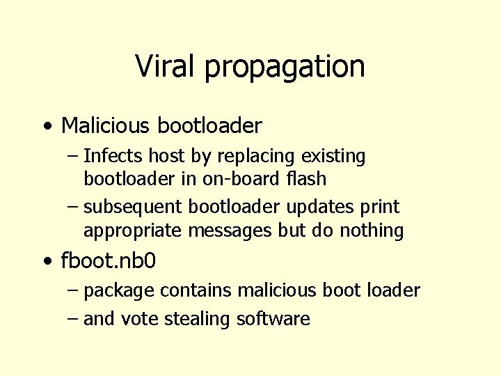 Viral propagation • Malicious bootloader – Infects host by replacing existing bootloader in on-board